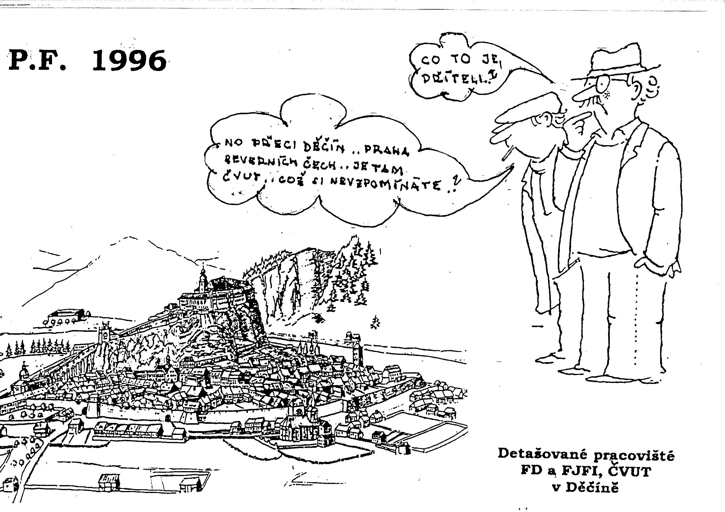 PF 1996 využilo kresby Vladimíra Renčína, kterou nám k založení pracoviště nakreslil